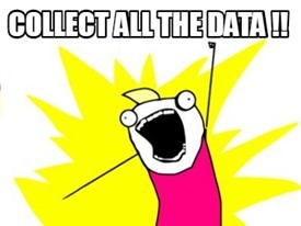 Collect All the Data! Collect All the Data!